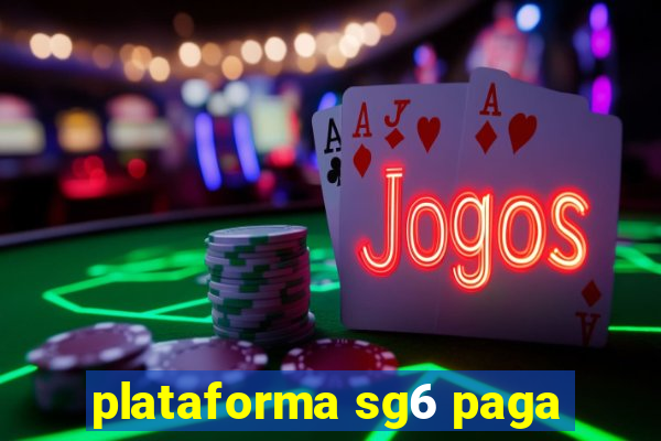 plataforma sg6 paga